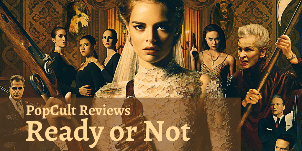 Movie Review – Ready or Not – PopCult Reviews